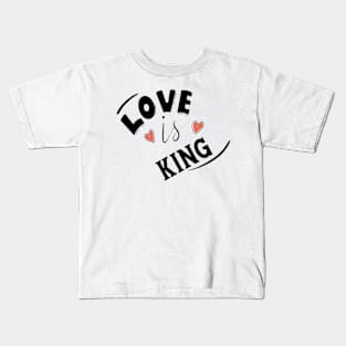 LOVE IS KING Kids T-Shirt